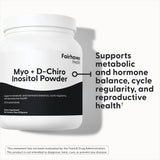 Fairhaven Health Myo + D-Chiro Inositol Powder supports metabolic and hormone balance, cycle regularity, and reproductive health.*