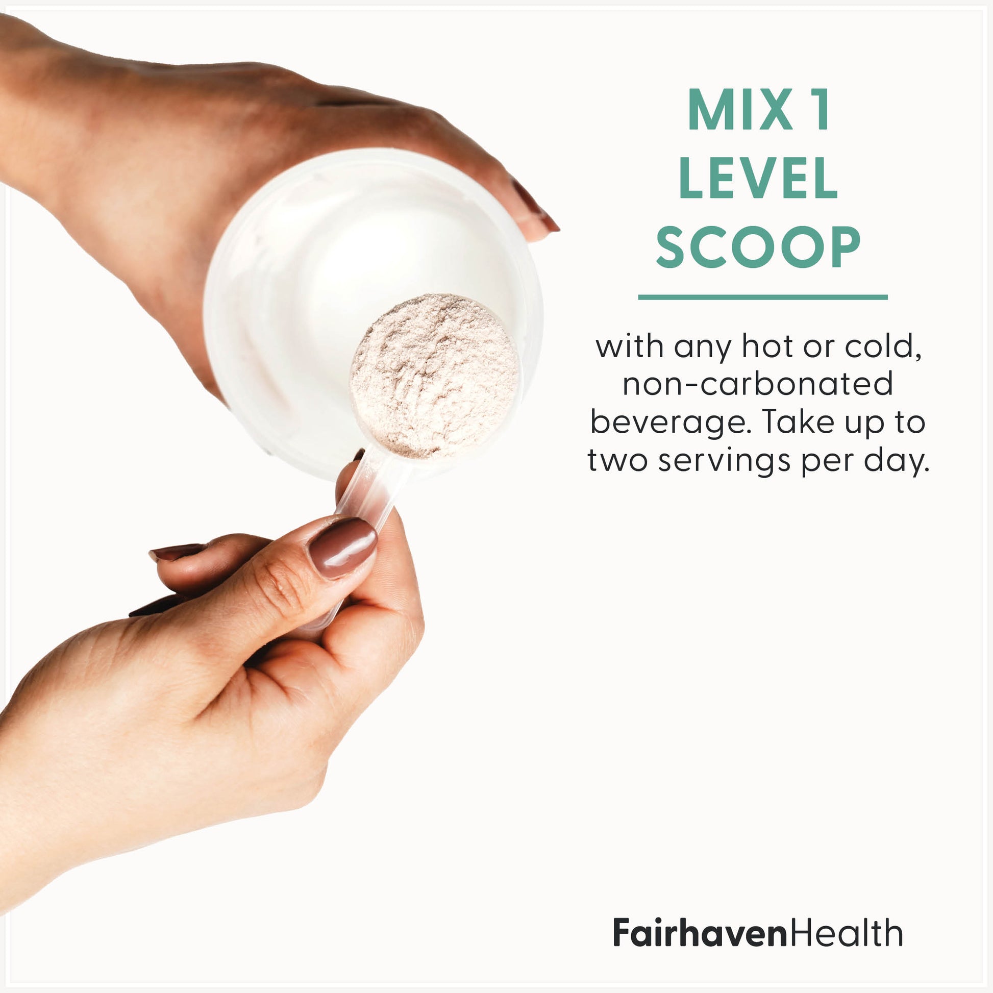 Fairhaven Health Myo + D-Chiro Inositol Powder usage instructions: mix one scoop with any hot or cold non-carbonated beverage. Take up to two servings per day.