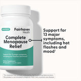 Fairhaven Health Complete Menopause Relief is support for 13 major symptoms of menopause including hot flashes and mood.*