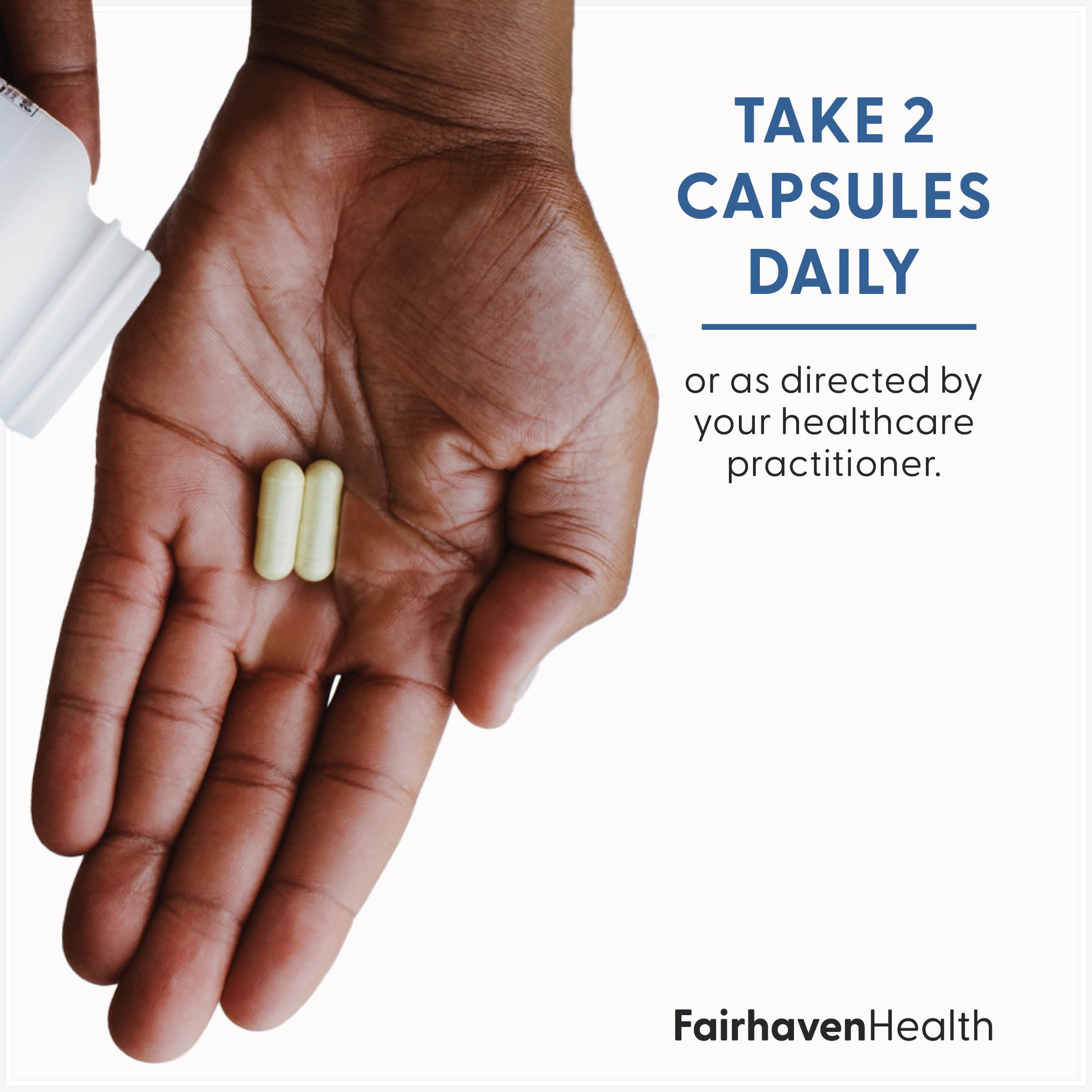 Fairhaven Health MotilityBoost take two capsules daily or as directed by your healthcare practitioner.